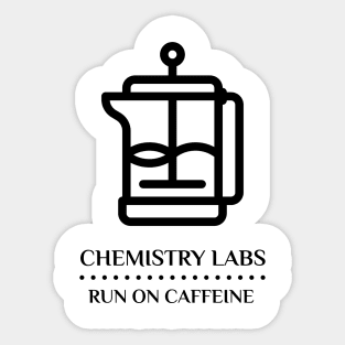 Chemistry Labs Run on Caffeine Sticker